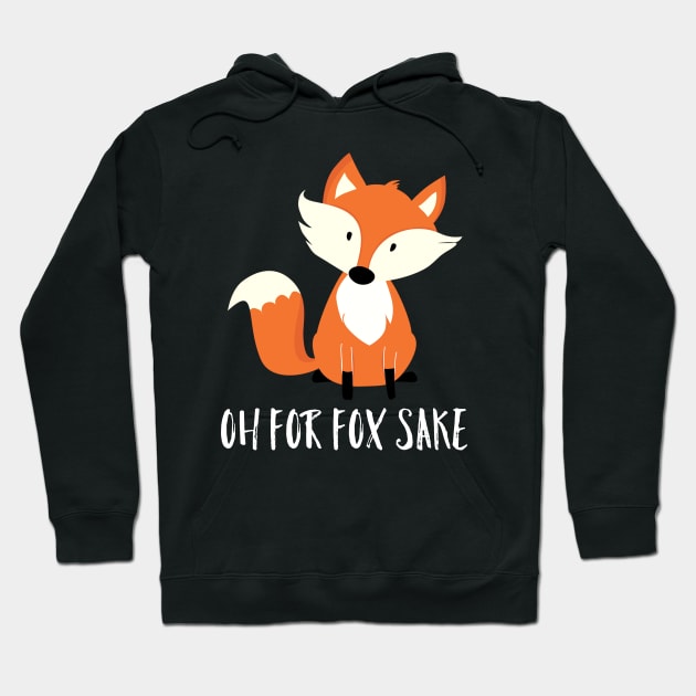 Oh For Fox Sake Hoodie by Raw Designs LDN